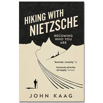 Hiking with Nietzsche: Becoming Who You Are by John Kaag