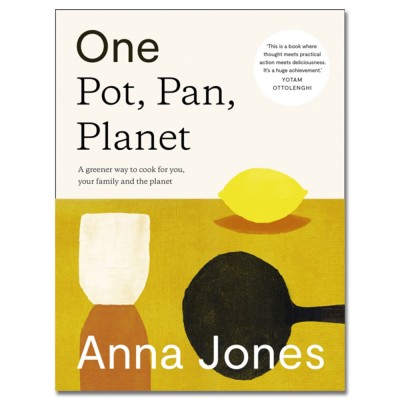 One: Pot, Pan, Planet: A Greener Way to Cook for You, Your Family and the Planet by Anna Jones