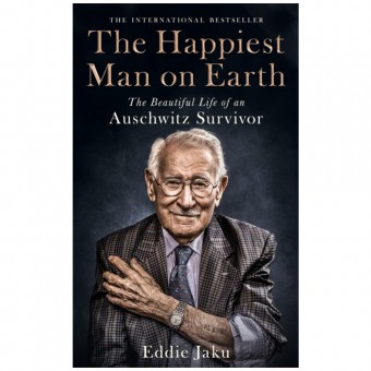The Happiest Man on Earth: The Beautiful Life of an Auschwitz Survivor by Eddie Jaku