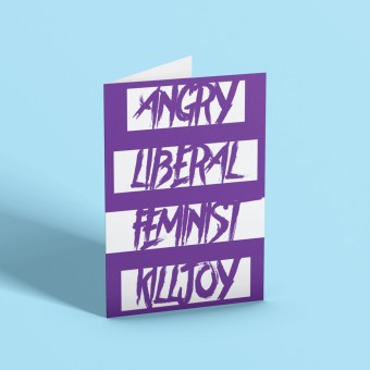 Angry Liberal Feminist Killjoy Greetings Card