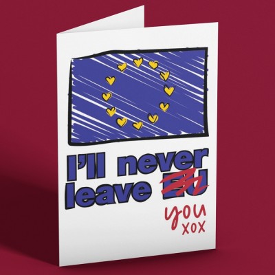 I'll Never Leave (EU) You Greetings Card