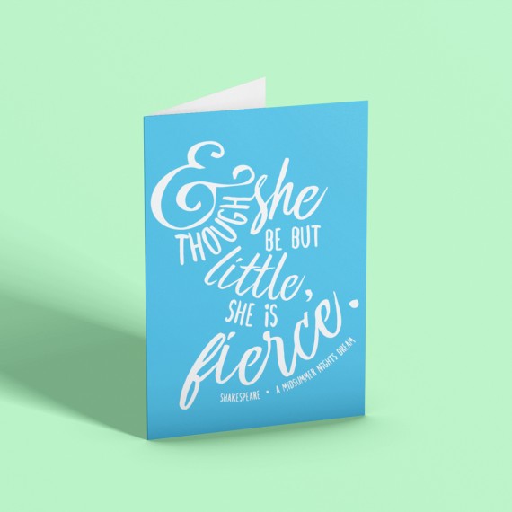 And Though She Be But Little, She Is Fierce Greetings Card