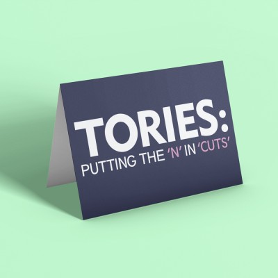 Tories: Putting The 'N' In 'Cuts' Greetings Card