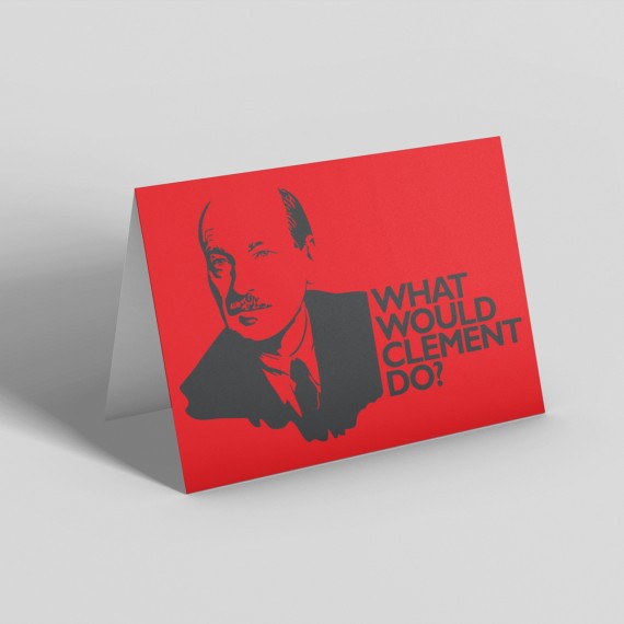 Clement Attlee: What Would Clement Do? Greetings Card