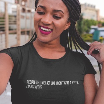 People Tell Me I Act Like I Don't Give A... (Censored) T-Shirt