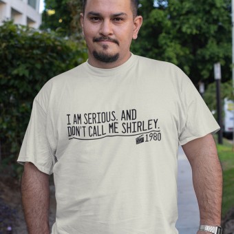 I Am Serious. And Don't Call Me Shirley. T-Shirt