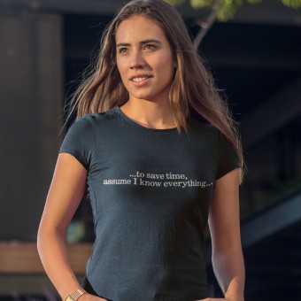 To Save Time Assume I Know Everything T-Shirt