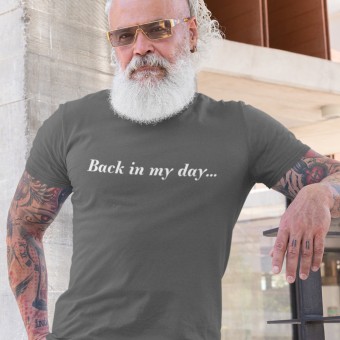 Back in My Day... T-Shirt