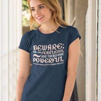Beware For I Am Fearless and Therefore Powerful T-Shirt