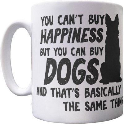 You Can't Buy Happiness But You Can Buy Dogs Ceramic Mug