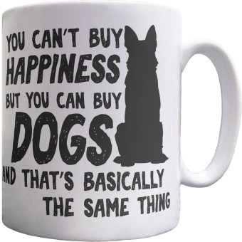 You Can't Buy Happiness But You Can Buy Dogs Ceramic Mug