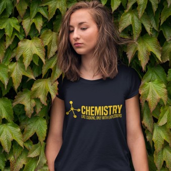 Chemistry: Like Cooking, Only With Explosions T-Shirt