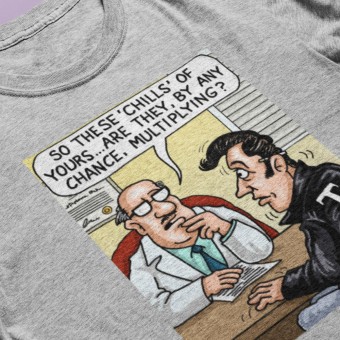 These Chills Of Yours… T-Shirt