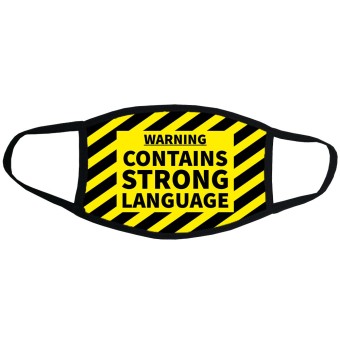 Warning: Contains Strong Language Face Mask