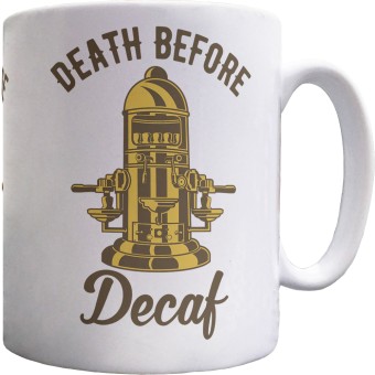 Death Before Decaf (Coffee Machine) Ceramic Mug