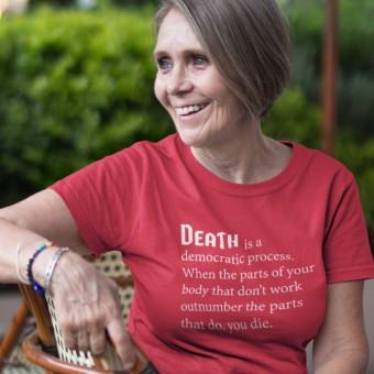 Death is a Democratic Process T-Shirt