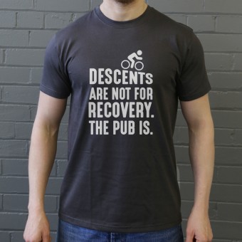 Descents Are Not For Recovery T-Shirt