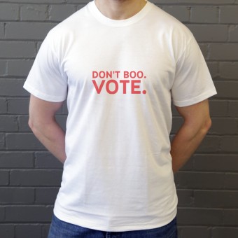 Don't Boo. Vote. T-Shirt
