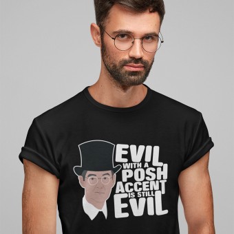 Evil With A Posh Accent Is Still Evil T-Shirt
