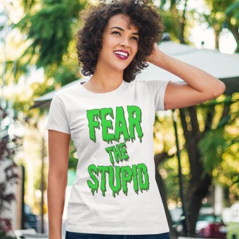 Fear The Stupid T-Shirt