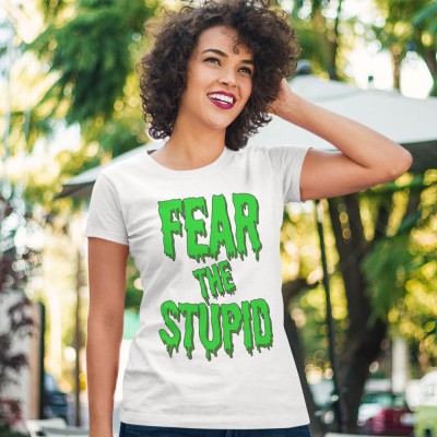 Fear The Stupid