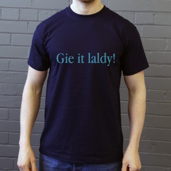 Gie It Laldy T-Shirt