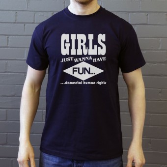 Girls Just Wanna Have Fun(damental Human Rights) T-Shirt
