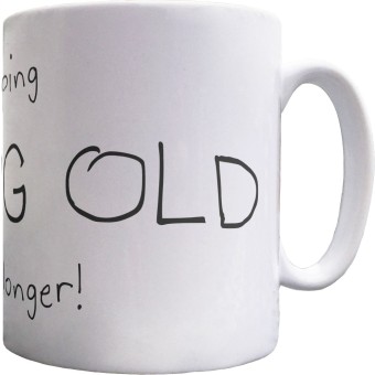 I Was Hoping Growing Old Would Take Longer Ceramic Mug