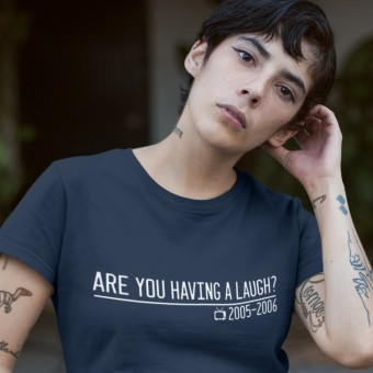 Are You Having a Laugh? T-Shirt