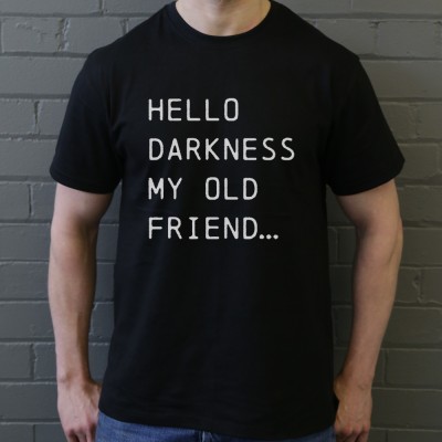 Hello Darkness My Old Friend lyrics T Shirt