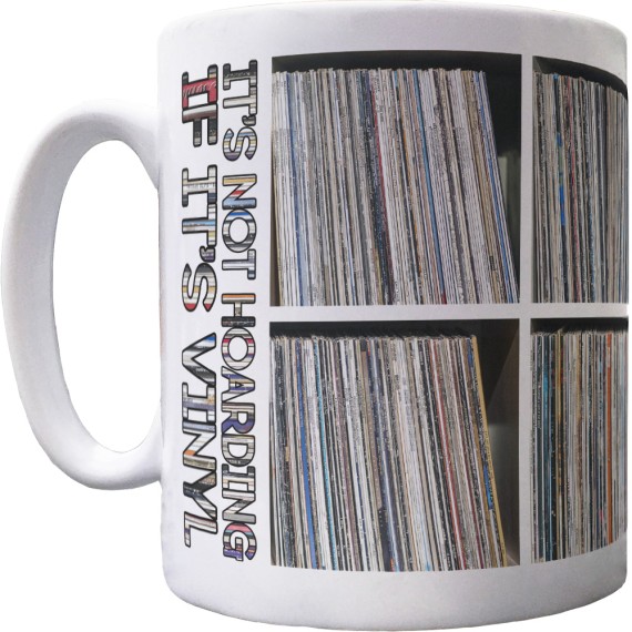 It's Not Hoarding If It's Vinyl Ceramic Mug