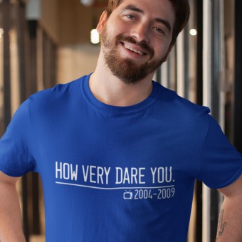 How Very Dare You T-Shirt