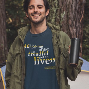 Victor Hugo "It is Nothing to Die; It is Dreadful Not to Live" T-Shirt