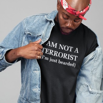 I Am Not A Terrorist (I'm Just Bearded) T-Shirt