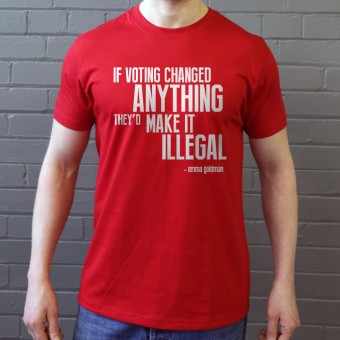 If Voting Changed Anything... T-Shirt