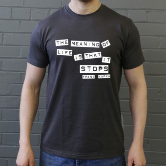 Franz Kafka "Meaning Of Life" Quote T-Shirt