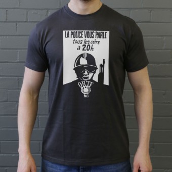 La Police Vous Parle Tous Les Soirs à 20h T-Shirt