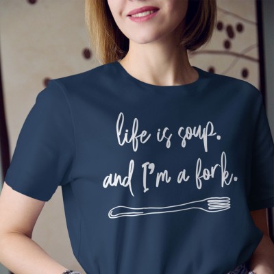 Life Is Soup, And I'm A Fork