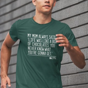 My Mom Always Said, 'Life Is Like A Box Of Chocolates' T-Shirt
