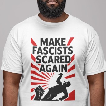 Make Fascists Scared Again T-Shirt