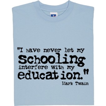 Mark Twain "Schooling" Quote T-Shirt