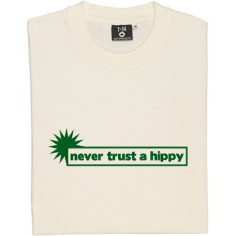 Never Trust A Hippy T-Shirt