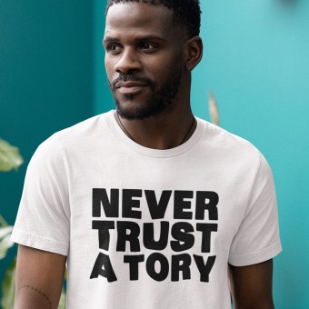 Never Trust A Tory T-Shirt