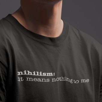 Nihilism: It Means Nothing To Me T-Shirt