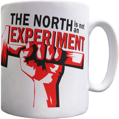 The North is Not an Experiment Ceramic Mug