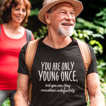 You Are Only Young Once T-Shirt