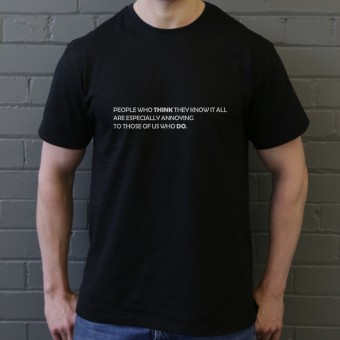 People Who Think They Know it All T-Shirt