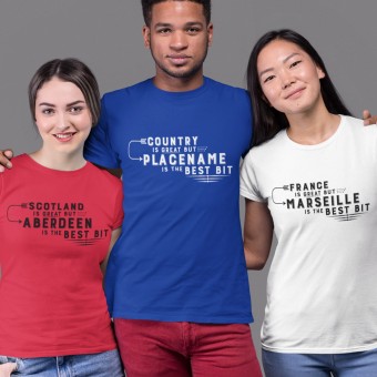 Personalised Country is Great But Place is the Best Bit T-Shirt