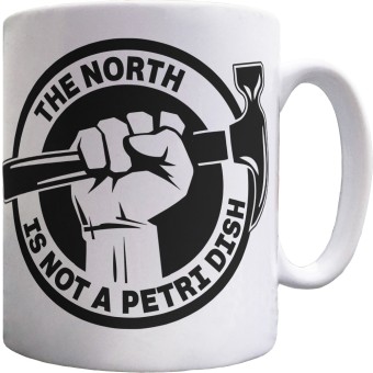 The North is Not a Petri Dish Ceramic Mug