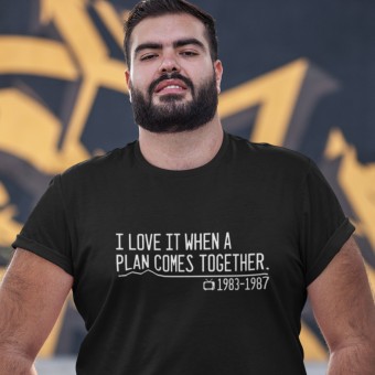 I Love It When a Plan Comes Together T-Shirt